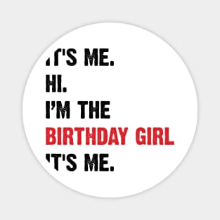 It's Me, Hi, I'm The Birthday Girl, It's Me. v2 Magnet